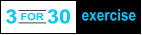 3 for 30 excerise - Three exercises, 10 x each, repeat 3 times. Class will keep you engaged, interested and good-tired, while you’re improving your cardiovascular endurance and strength.